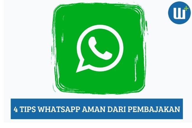 4 Tips agar WhatsApp Aman dari Pembajakan